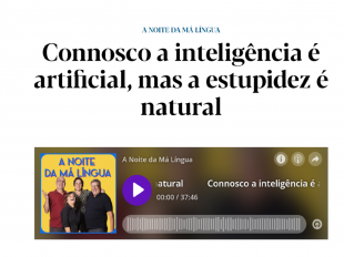 Connosco a inteligência é artificial, mas a estupidez é natural, 6 Fevereiro Podcast