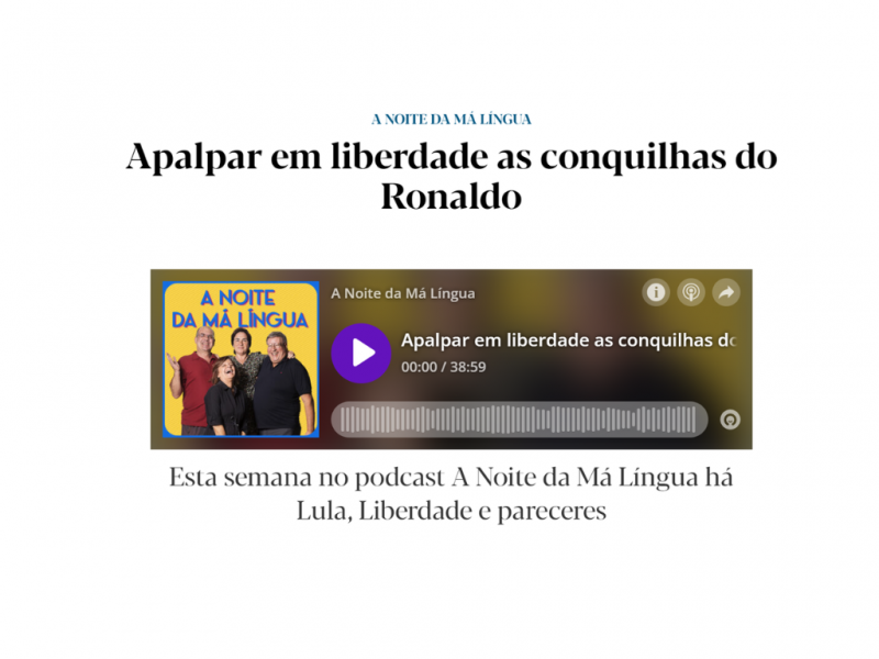 Esta semana no podcast A Noite da Má Língua há Lula, Liberdade e pareceres